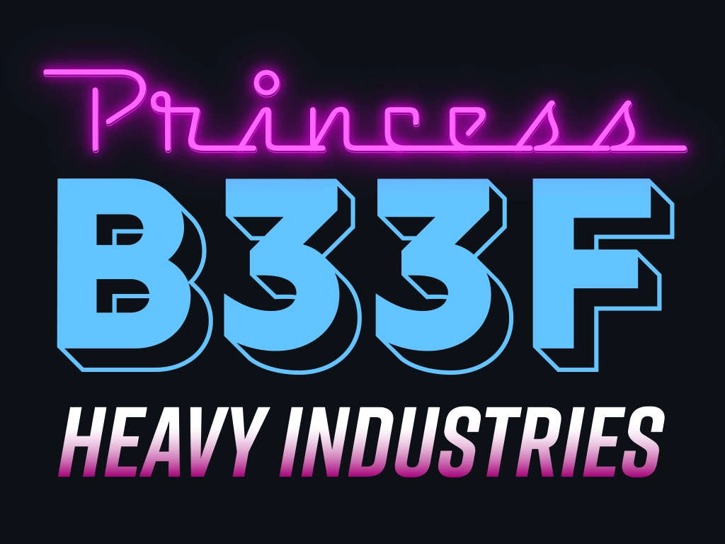 p33f logo, neon 'princess' with blue 'b33f' and 'heavy industries